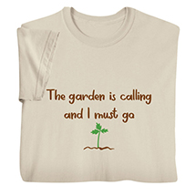 Alternate image for The Garden is Calling T-Shirt or Sweatshirt