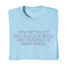 Alternate image for Answer at the Beach T-Shirt or Sweatshirt