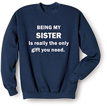 Alternate Image 8 for Personalized Only Gift You Need T-Shirt or Sweatshirt