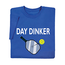 Product Image for Day Dinker Pickleball T-Shirt or Sweatshirt