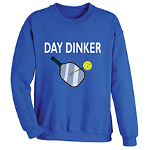 Alternate Image 2 for Day Dinker Pickleball T-Shirt or Sweatshirt