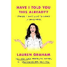 Lauren Graham: Have I Told You This Already? Unsigned Edition