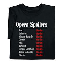 Alternate image for Opera Spoilers T-Shirt or Sweatshirt