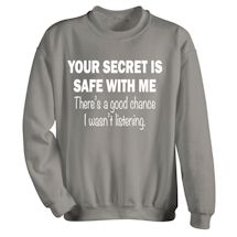 Alternate image for Your Secret is Safe with Me T-Shirt or Sweatshirt