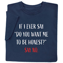 Alternate image Be Honest T-Shirt or Sweatshirt