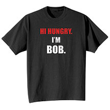 Alternate image Personalized Hi Hungry T-Shirt or Sweatshirt