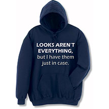 Alternate image for Looks Aren't Everything T-Shirt or Sweatshirt