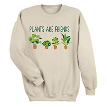 Alternate image Plants Are Friends T-Shirt or Sweatshirt